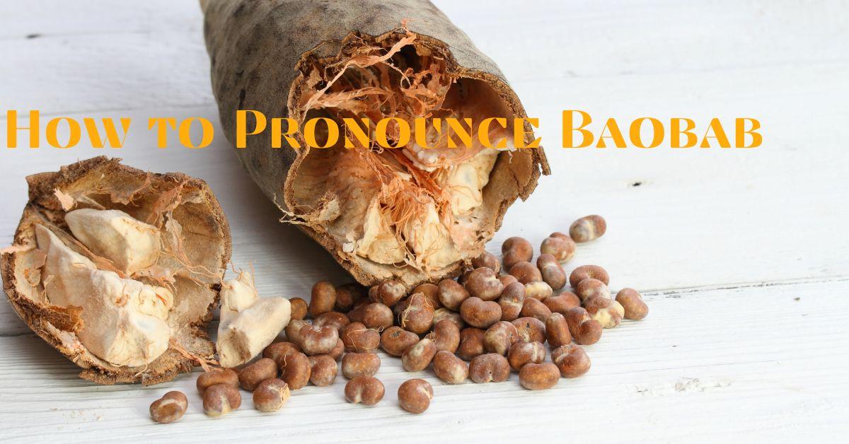 How to Pronounce Baobab: