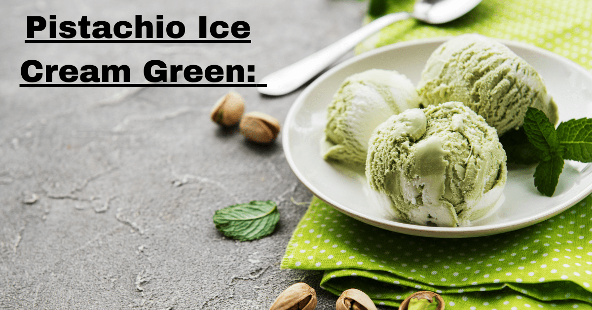 Pistachio Ice Cream Green: