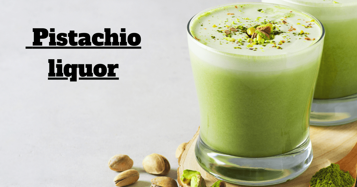 Pistachio liquor